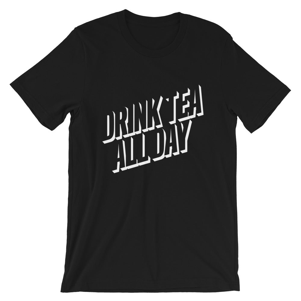 Drink Tea All Day – Short-Sleeve Unisex T-Shirt